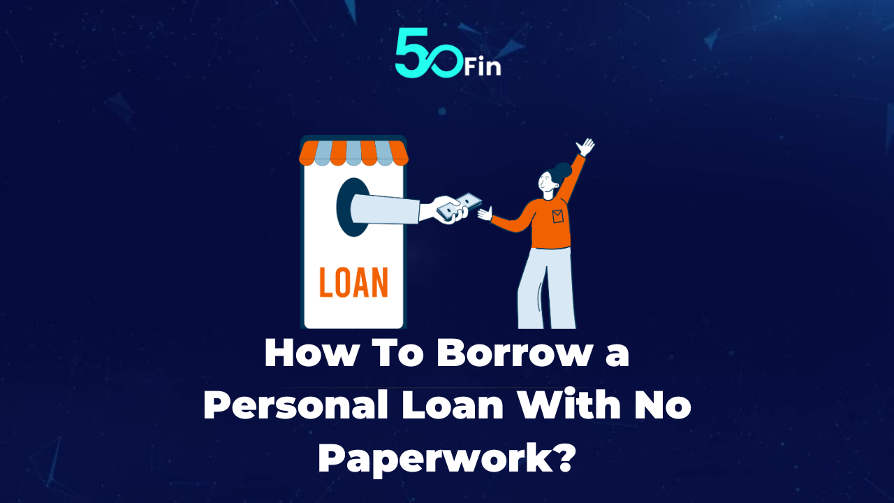 How To Borrow a Personal Loan With No Paperwork?